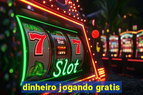 dinheiro jogando gratis